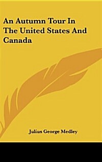 An Autumn Tour in the United States and Canada (Hardcover)