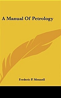 A Manual of Petrology (Hardcover)