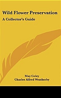 Wild Flower Preservation: A Collectors Guide (Hardcover)