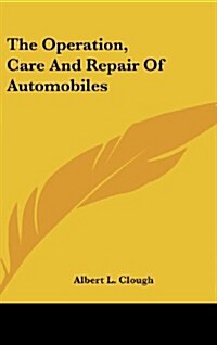 The Operation, Care and Repair of Automobiles (Hardcover, Revised)