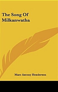 The Song of Milkanwatha (Hardcover)