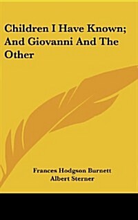 Children I Have Known; And Giovanni and the Other (Hardcover)