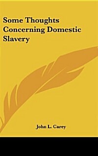 Some Thoughts Concerning Domestic Slavery (Hardcover)