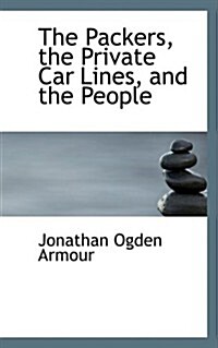 The Packers, the Private Car Lines, and the People (Paperback)