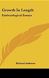 Growth in Length: Embryological Essays (Hardcover)