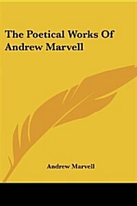 The Poetical Works of Andrew Marvell (Paperback)