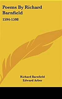 Poems by Richard Barnfield: 1594-1598 (Hardcover)