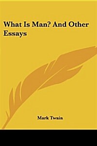 What Is Man? and Other Essays (Paperback)