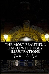 The Most Beautiful Haiku With Ugly Illustrations (Paperback, Large Print)