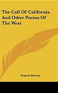 The Call of California and Other Poems of the West (Hardcover)