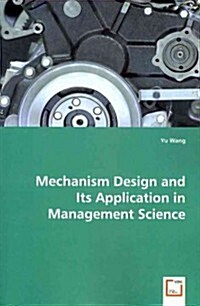 Mechanism Design and Its Application in Management Science (Paperback)