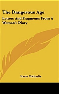 The Dangerous Age: Letters and Fragments from a Womans Diary (Hardcover)