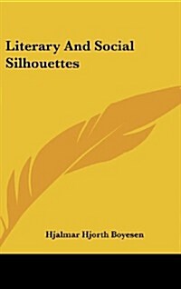 Literary and Social Silhouettes (Hardcover)