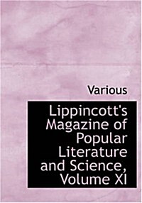 Lippincotts Magazine of Popular Literature and Science, Volume XI (Paperback)