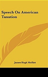 Speech on American Taxation (Hardcover)