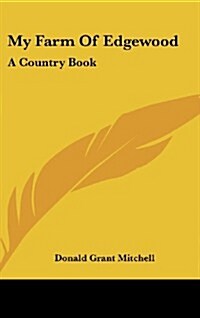 My Farm of Edgewood: A Country Book (Hardcover)