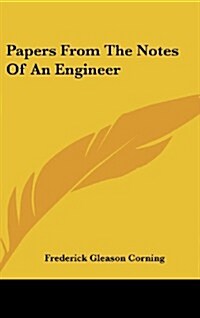Papers from the Notes of an Engineer (Hardcover)