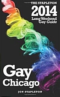 Chicago: The Stapleton 2014 Long Weekend Gay Guide (Paperback)