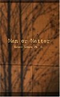 Man or Matter (Paperback)