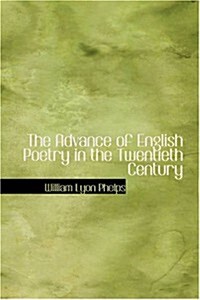 The Advance of English Poetry in the Twentieth Century (Paperback)