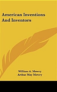 American Inventions and Inventors (Hardcover)