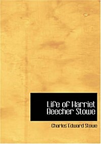 Life of Harriet Beecher Stowe (Paperback, Large Print)