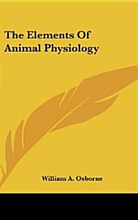 The Elements of Animal Physiology (Hardcover)