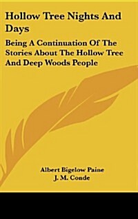 Hollow Tree Nights and Days: Being a Continuation of the Stories about the Hollow Tree and Deep Woods People (Hardcover)