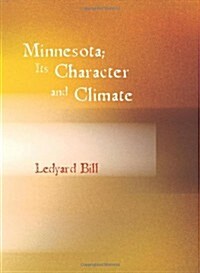 Minnesota; Its Character and Climate (Paperback)