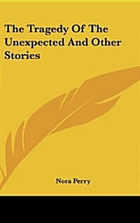 The Tragedy of the Unexpected and Other Stories (Hardcover)