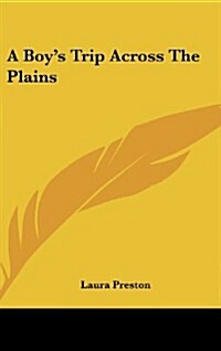A Boys Trip Across the Plains (Hardcover)
