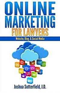 Online Marketing for Lawyers: Website, Blog, & Social Media (Paperback)