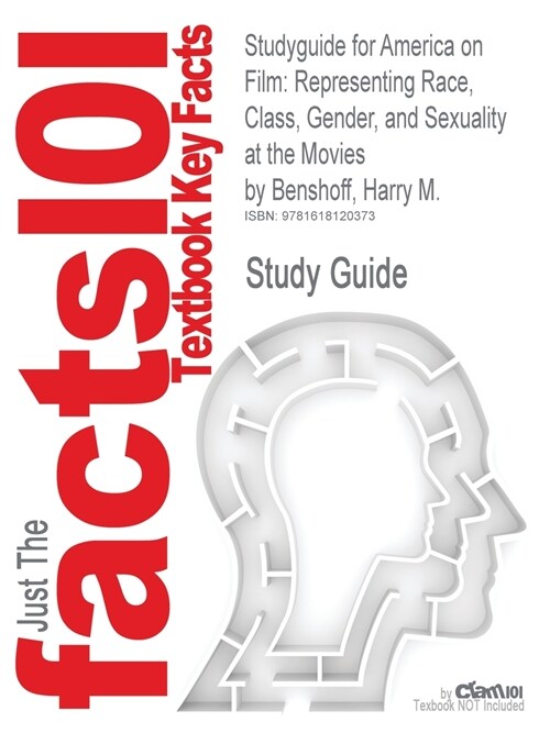 Studyguide for America on Film: Representing Race, Class, Gender, and Sexuality at the Movies by Benshoff, Harry M., ISBN 9781405170550 (Paperback)