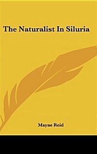 The Naturalist in Siluria (Hardcover)