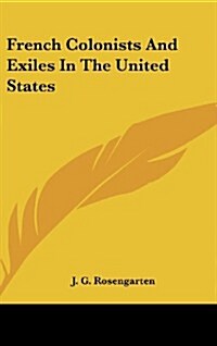 French Colonists and Exiles in the United States (Hardcover)