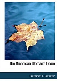 The American Womans Home (Paperback, Large Print)