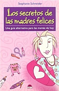 Los secretos de las madres felices/ The Secrets of the Happy Moms (Paperback)