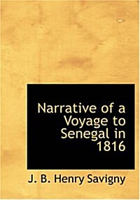 Narrative of a Voyage to Senegal in 1816 (Paperback, Large Print)