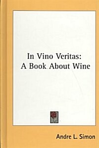 In Vino Veritas: A Book about Wine (Hardcover)