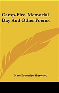 Camp-Fire, Memorial Day and Other Poems (Hardcover)