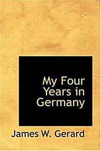 My Four Years in Germany (Paperback)