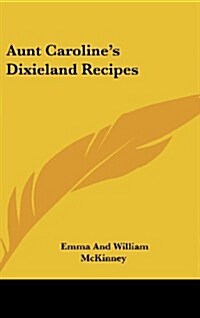 Aunt Carolines Dixieland Recipes (Hardcover)