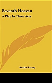 Seventh Heaven: A Play in Three Acts (Hardcover)