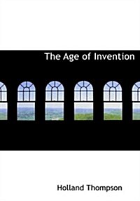 The Age of Invention (Paperback, Large Print)