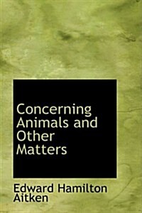 Concerning Animals and Other Matters (Paperback)