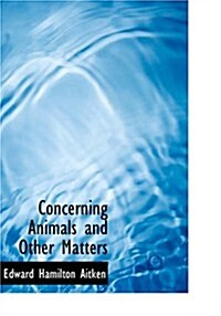 Concerning Animals and Other Matters (Paperback, Large Print)