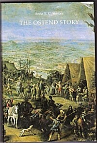 The Ostend Story: Early Tales of the Great Siege and the Mediating Role of Henrick Van Haestens (Hardcover)