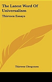 The Latest Word of Universalism: Thirteen Essays (Hardcover)