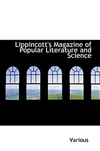 Lippincotts Magazine of Popular Literature and Science (Paperback)