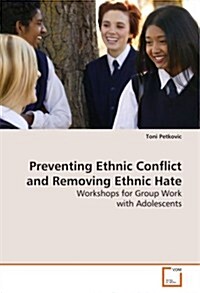Preventing Ethnic Conflict and Removing Ethnic Hate (Paperback)